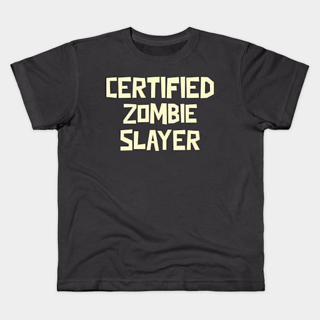 Certified Zombie Slayer Kids T-Shirt by Sam's Shirt Barn